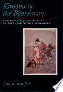 Kimono in the boardroom : the invisible evolution of Japanese women managers /