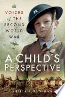 Voices of the Second World War : a child's perspective /