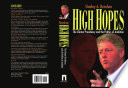 High Hopes : Bill Clinton and the Politics of Ambition.