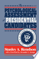 The psychological assessment of presidential candidates /