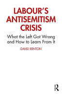 Labour's antisemitism crisis : what the left got wrong and how to learn from it /