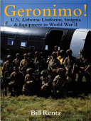 Geronimo! : U.S. airborne uniforms, insignia & equipment in World War II /