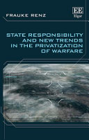 State responsibility and new trends in the privatization of warfare /
