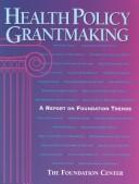 Health policy grantmaking : a report on Foundation trends /