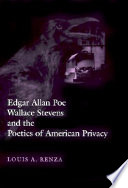 Edgar Allan Poe, Wallace Stevens, and the poetics of American privacy /