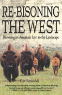 Re-bisoning the West : restoring an American icon to the landscape /