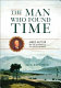 The man who found time : James Hutton and the discovery of the earth's antiquity /