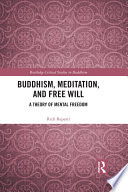 Buddhism, meditation, and free will : a theory of mental freedom /