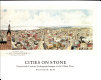 Cities on stone : nineteenth century lithograph images of the urban West : accompanying exhibition presented at Amon Carter Museum of Western Art, Fort Worth, August 27-October 10, 1976 ... [et. al] /