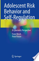 Adolescent Risk Behavior and Self-Regulation : A Cybernetic Perspective /