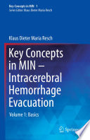 Key Concepts in MIN - Intracerebral Hemorrhage Evacuation : Volume 1: Basics /