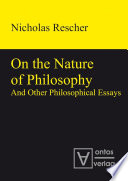 On the Nature of Philosophy and Other Philosophical Essays.