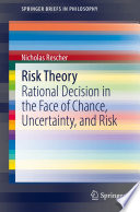 Risk Theory : Rational Decision in the Face of Chance, Uncertainty, and Risk /