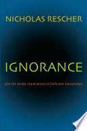 Ignorance : on the wider implications of deficient knowledge /