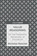 Value reasoning : on the pragmatic rationality of evaluation /