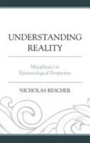 Understanding reality : metaphysics in epistemological perspective /