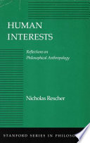 Human interests : reflections on philosophical anthropology /