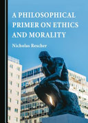 A philosophical primer on ethics and morality /