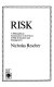 Risk : a philosophical introduction to the theory of risk evaluation and management /