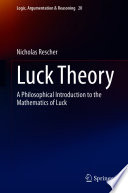 Luck Theory : A Philosophical Introduction to the Mathematics of Luck /
