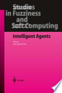 Intelligent agents : theory and applications /