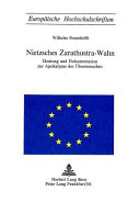 Nietzsches Zarathustra-Wahn. : Deutung und Dokumentation zur Apokalypse des Ubermenschen.