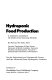 Hydroponic food production : a definitive guidebook of soilless food growing methods /