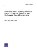 Developing Navy capability to recover forces in chemical, biological, and radiological hazard environments /
