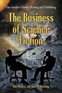 The business of science fiction : two insiders discuss writing and publishing /
