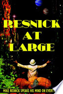 Resnick at large : Resnick speaks his mind on everything /