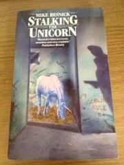 Stalking the unicorn : a fable of tonight /