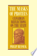 The masks of Proteus : Canadian reflections on the state /