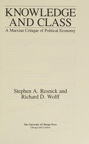 Knowledge and class : a Marxian critique of political economy /