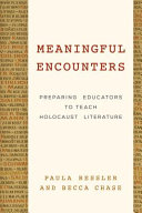 Meaningful encounters : preparing educators to teach Holocaust literature /