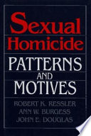 Sexual homicide : patterns and motives /
