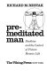 Premeditated man : bioethics and the control of future human life /