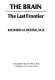 The brain : the last frontier /