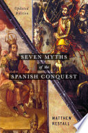 Seven myths of the Spanish Conquest /