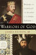 Warriors of God : Richard the Lionheart and Saladin in the Third Crusade /