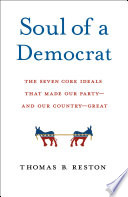 Soul of a Democrat : the seven core ideals that made our party -- and our country -- great /