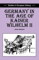 Germany in the age of Kaiser Wilhelm II /