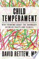 Child temperament : new thinking about the boundary between traits and illness /