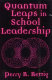 Quantum leaps in school leadership /