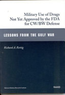 Military use of drugs not yet approved by the FDA for CW/BW defense : lessons from the Gulf War /
