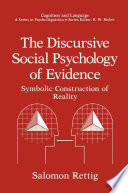 The discursive social psychology of evidence : symbolic construction of reality /