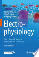 Electrophysiology  : Basics, Methods, Modern Approaches and Applications /