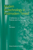 Modern biotechnology in postmodern times? : a reflection on European policies and human agency /