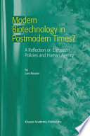 Modern biotechnology in postmodern times? : a reflection on European policies and human agency /