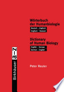 Wörterbuch der Humanbiologie : Deutsch-Englisch, Englisch-Deutsch = Dictionary of human biology : English-German, German-English /