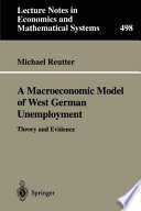 A macroeconomic model of West German unemployment : theory and evidence /
